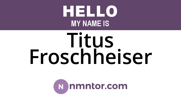 Titus Froschheiser
