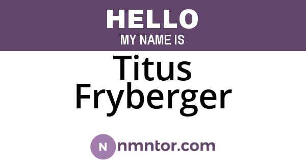 Titus Fryberger
