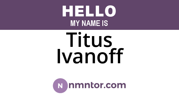 Titus Ivanoff