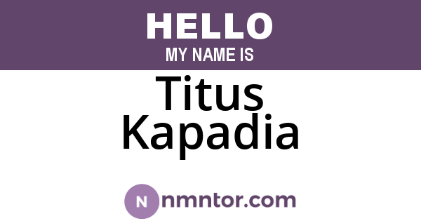 Titus Kapadia