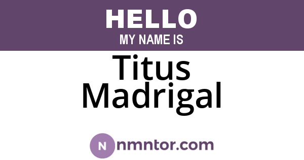 Titus Madrigal