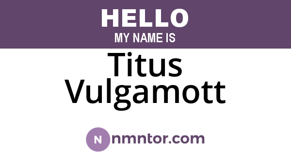 Titus Vulgamott
