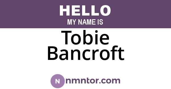 Tobie Bancroft
