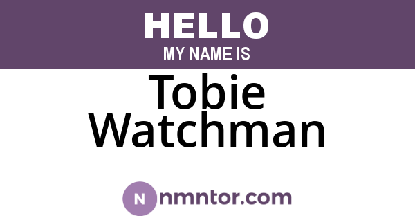 Tobie Watchman