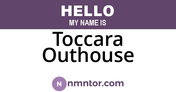 Toccara Outhouse
