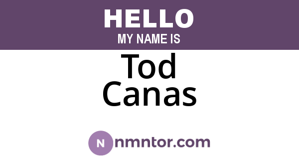 Tod Canas