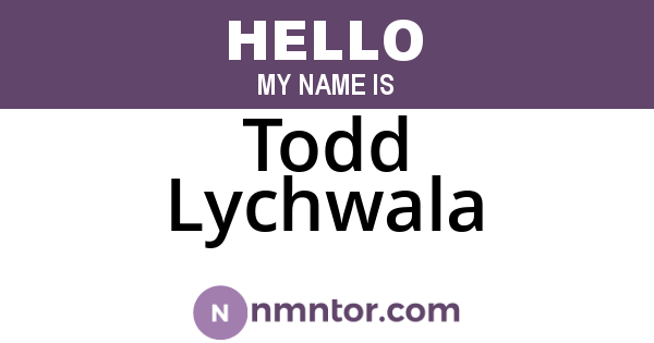 Todd Lychwala
