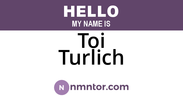 Toi Turlich