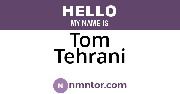 Tom Tehrani