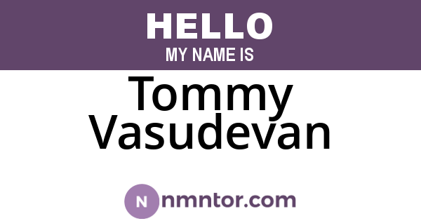 Tommy Vasudevan