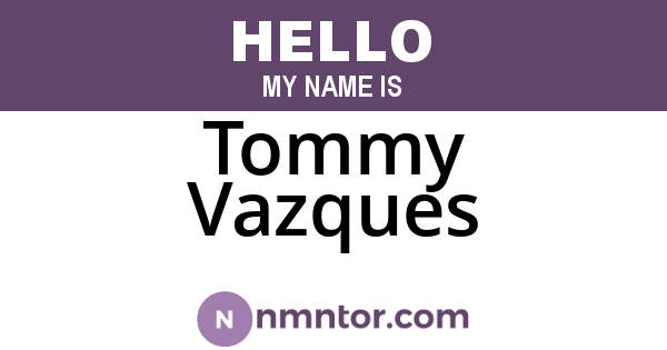 Tommy Vazques
