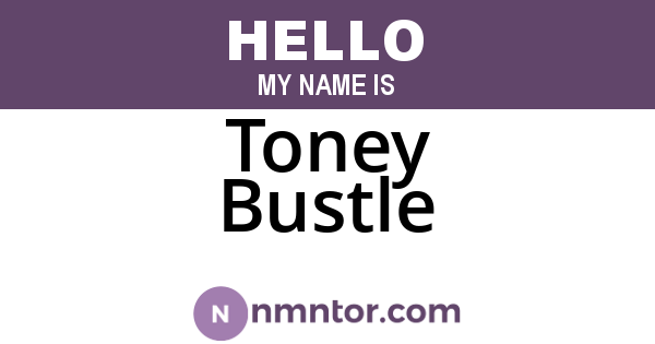Toney Bustle