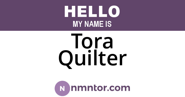 Tora Quilter
