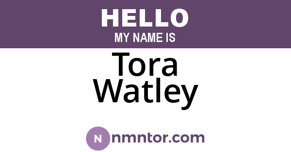 Tora Watley
