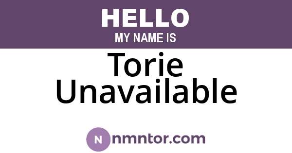 Torie Unavailable