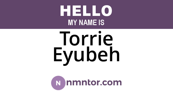 Torrie Eyubeh