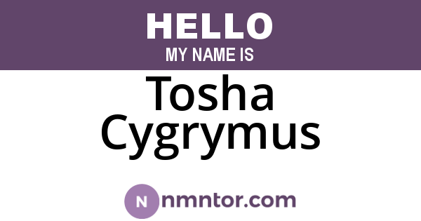 Tosha Cygrymus