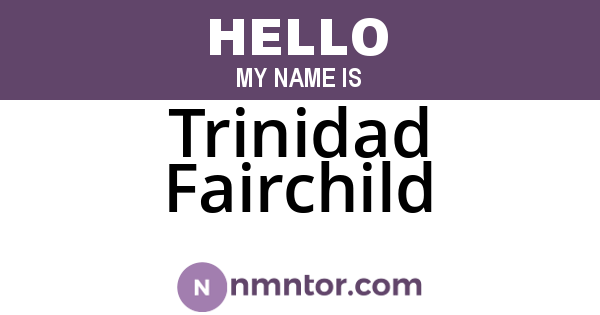 Trinidad Fairchild