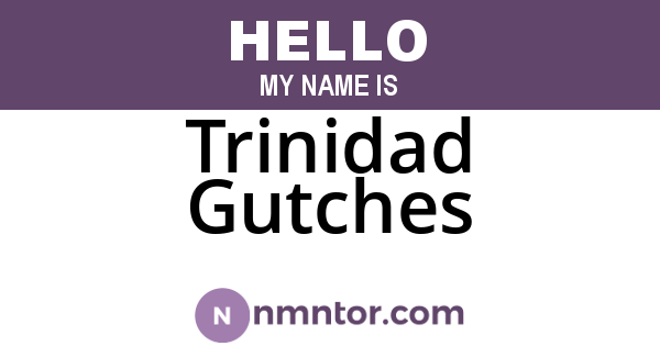 Trinidad Gutches