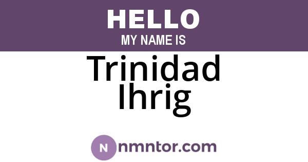 Trinidad Ihrig