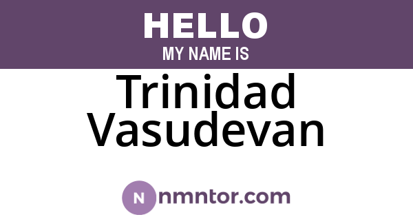 Trinidad Vasudevan