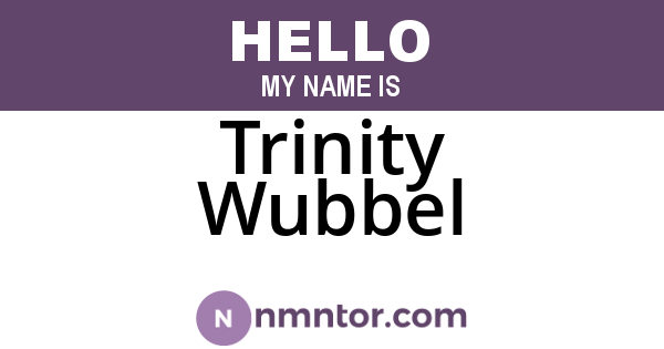 Trinity Wubbel