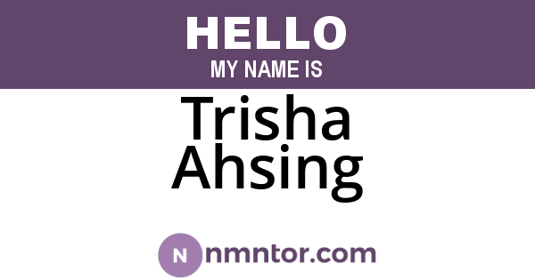 Trisha Ahsing