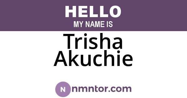 Trisha Akuchie