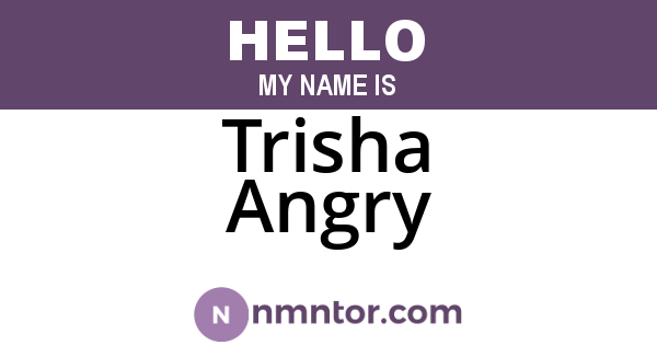 Trisha Angry