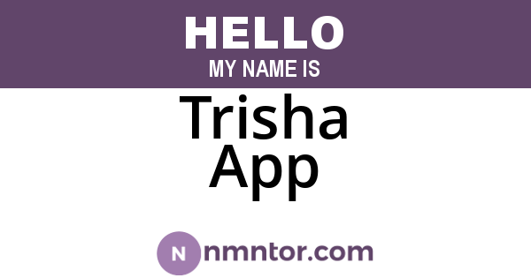 Trisha App