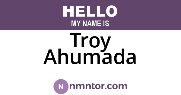 Troy Ahumada