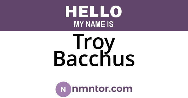 Troy Bacchus