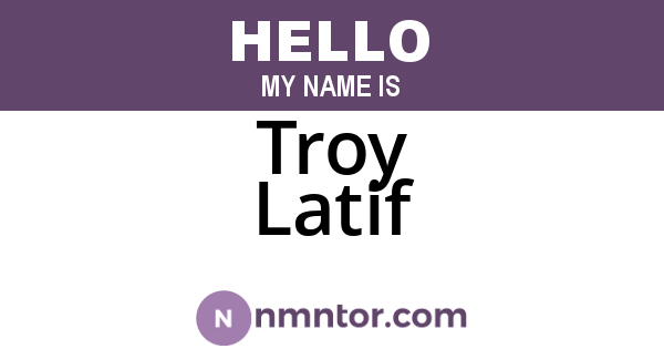 Troy Latif