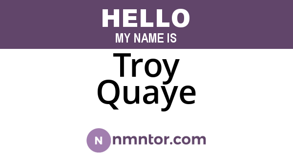 Troy Quaye