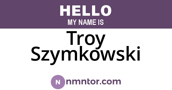 Troy Szymkowski