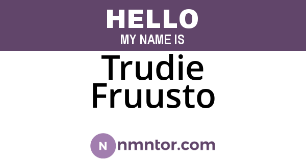 Trudie Fruusto