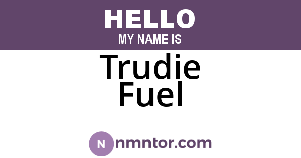Trudie Fuel