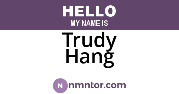 Trudy Hang