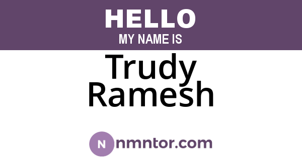 Trudy Ramesh