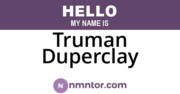Truman Duperclay