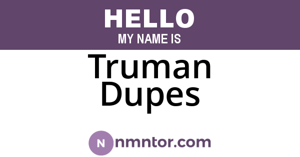 Truman Dupes