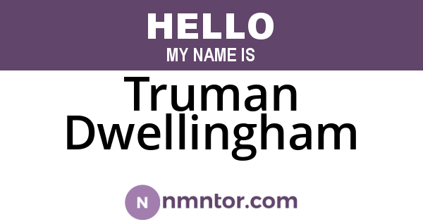 Truman Dwellingham
