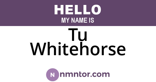 Tu Whitehorse