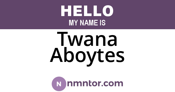 Twana Aboytes