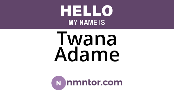 Twana Adame
