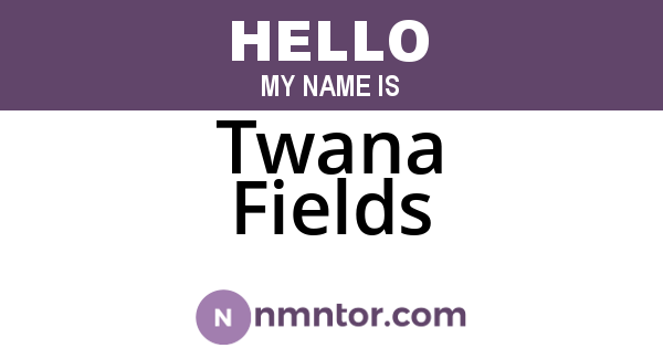 Twana Fields