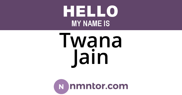 Twana Jain