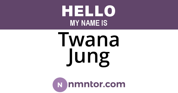 Twana Jung
