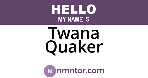 Twana Quaker