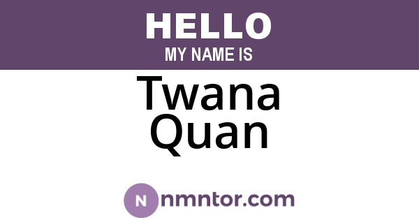 Twana Quan